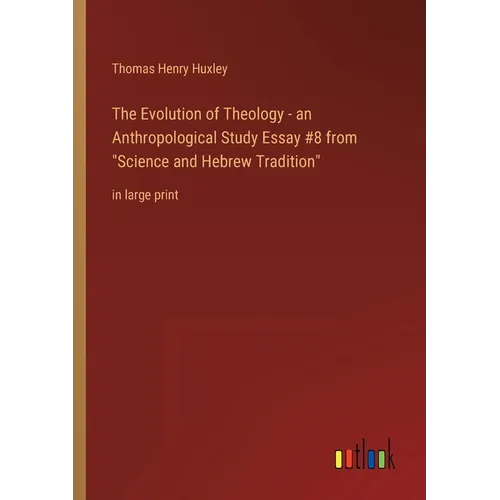 The Evolution of Theology - an Anthropological Study Essay #8 from Science and Hebrew Tradition: in large print - Paperback