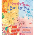 I Hear the Snow, I Smell the Sea - Hardcover