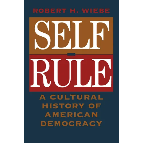 Self-Rule: A Cultural History of American Democracy - Paperback