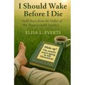 I Should Wake Before I Die: Field Notes from the Valley of the Shadow (with Snacks!) - Paperback