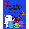 Scary Ugly Monster Coloring Book!: An Awesome Coloring Book for Kids Ages 4 - 8 Years Old Full of Funny and Silly Looking Monsters to Color! - Paperback