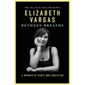 Between Breaths: A Memoir of Panic and Addiction - Paperback