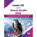 Learn C# with Visual Studio 2022: Comprehensive guide to C# fundamentals, Core .NET concepts, advanced features, and building with Visual Studio 2022 - Paperback