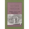 Before Freedom, When I Just Can Remember: Twenty-Seven Oral Histories of Former South Carolina Slaves - Paperback
