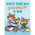 How to Teach Your Grownup to Read: A funny children's book with tools to help teach your child to read - Hardcover