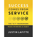 Success Comes From Service: The "5 F" Framework - Make Winning A Habit﻿ - Paperback