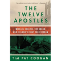 The Twelve Apostles: Michael Collins, the Squad, and Ireland's Fight for Freedom - Hardcover