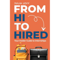 From Hi to Hired: Your Insider Guide to Internships - Paperback