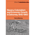 Slavery, Colonialism and Economic Growth in Dahomey, 1640 1960 - Paperback