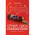 Sports Crisis Communications: Cases and Controversy - Paperback