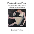 Born-Again Diva: from Phuck-You to Philosophy to Phixing the Arts Problem - Paperback