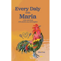 Every Daly with Maria: A life well-lived, with passion, joy, and laughter - Paperback