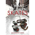 I Want My Darn Skates - Paperback