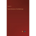 Popular Romances of the Middle Ages - Hardcover