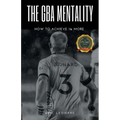 The Gba Mentality: How to Achieve 1% More - Paperback