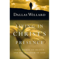 Living in Christ's Presence: Final Words on Heaven and the Kingdom of God - Paperback