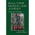 Iraq, Their Mission, Our Journey: America's Destiny - Paperback