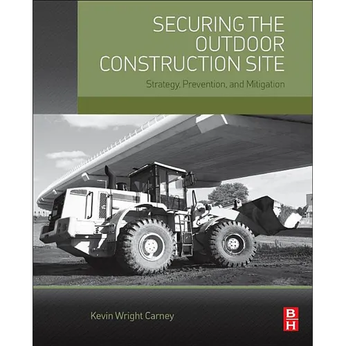 Securing the Outdoor Construction Site: Strategy, Prevention, and Mitigation - Paperback