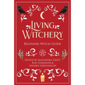 Living Witchery Beginner Witch Guide - Paperback