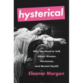 Hysterical: Why We Need to Talk about Women, Hormones, and Mental Health - Paperback
