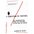 A Question of Torture: CIA Interrogation, from the Cold War to the War on Terror - Paperback