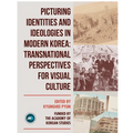 Picturing Identities and Ideologies in Modern Korea: Transnational Perspectives for Visual Culture - Paperback