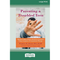 Parenting a Troubled Teen: Manage Conflict and Deal with Intense Emotions Using Acceptance and Commitment Therapy [Standard Large Print 16 Pt Edition] - Paperback