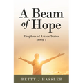 A Beam of Hope: Trophies of Grace Series Book 1 - Paperback