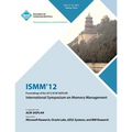 ISMM 12 Proceedings of the 2012 ACM SIGPLAN International Symposium on Memory Management - Paperback