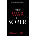 The War of Sober: Fight for Your Life - Hardcover