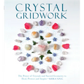 Crystal Gridwork: The Power of Crystals and Sacred Geometry to Heal, Protect and Inspire - Paperback
