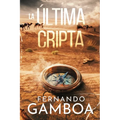 La Última Cripta: Descubre la verdad. Reescribe la historia. - Paperback