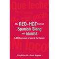 The Red-Hot Book of Spanish Slang: 5,000 Expressions to Spice Up Your Spainsh - Paperback