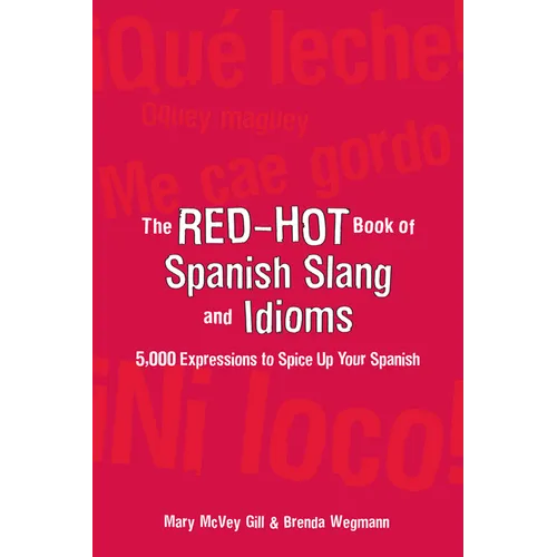 The Red-Hot Book of Spanish Slang: 5,000 Expressions to Spice Up Your Spainsh - Paperback