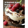50 Homemade Healthy Desserts - Paperback