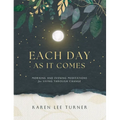 Each Day As It Comes: Morning and Evening Meditations for Living Through Change - Hardcover