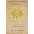 The Destiny Path: Being Alone to Coming Home: A Heroine's Journey - Paperback