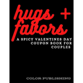 Hugs + Favors: A Spicy Valentines Day Coupon Book For Couples - Paperback
