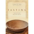 Fasting: Spiritual Freedom Beyond Our Appetites - Paperback