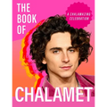 The Book of Chalamet: A Chalamazing (Unofficial) Celebration of Timothee - Hardcover