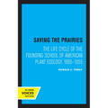 Saving the Prairies: The Life Cycle of the Founding School of American Plant Ecology, 1895-1955 - Paperback