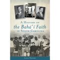 A History of the Bahá'í Faith in South Carolina - Paperback