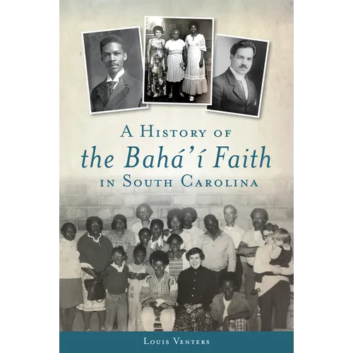 A History of the Bahá'í Faith in South Carolina - Paperback