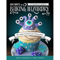 Geek Sweets: An Adventurer's Guide to the World of Baking Wizardry (Baking Book, Geek Cookbook, Cupcake Decorating, Sprinkles for Baking) - Paperback