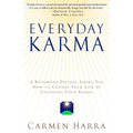 Everyday Karma: A Psychologist and Renowned Metaphysical Intuitive Shows You How to Change Your Life by Changing Your Karma - Paperback