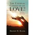 The Eternal Godhead of Love!: Revisiting the Doctrine of the Trinity - Paperback