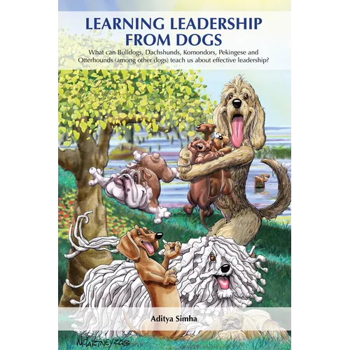 Learning Leadership from Dogs: What Can Bulldogs, Dachshunds, Komondors, Pekingese and Otterhounds (Among Other Dogs) Teach Us about Effective Leaders - Paperback