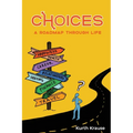 Choices: A Roadmap Through Life - Paperback