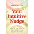 Your Intuitive Nudge: A Step-By-Step Guide to Connecting with Your Intuition - Paperback