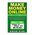 Make Money Online: From Zero To Domination. A Step By Step Guide On How To Build A Killer Online Business and Create Massive Amounts Of W - Paperback